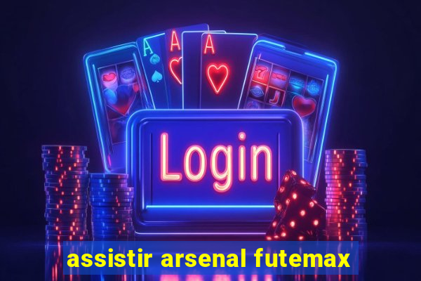 assistir arsenal futemax